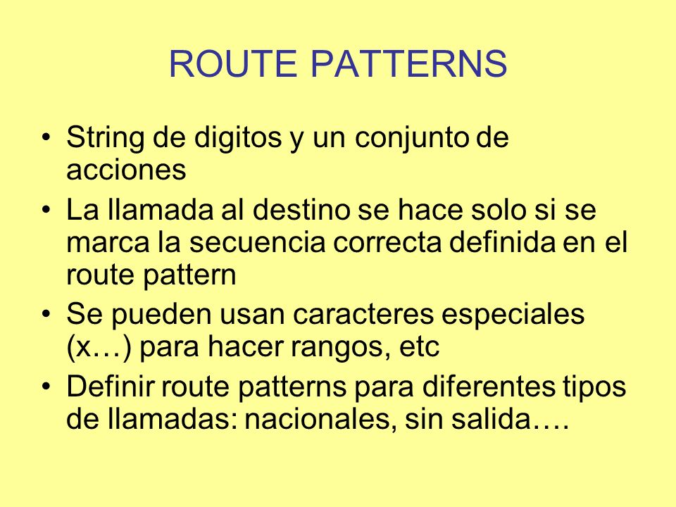 ROUTE PATTERNS String de digitos y un conjunto de acciones