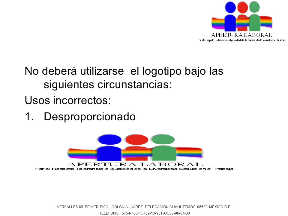 No deberá utilizarse el logotipo bajo las siguientes circunstancias: