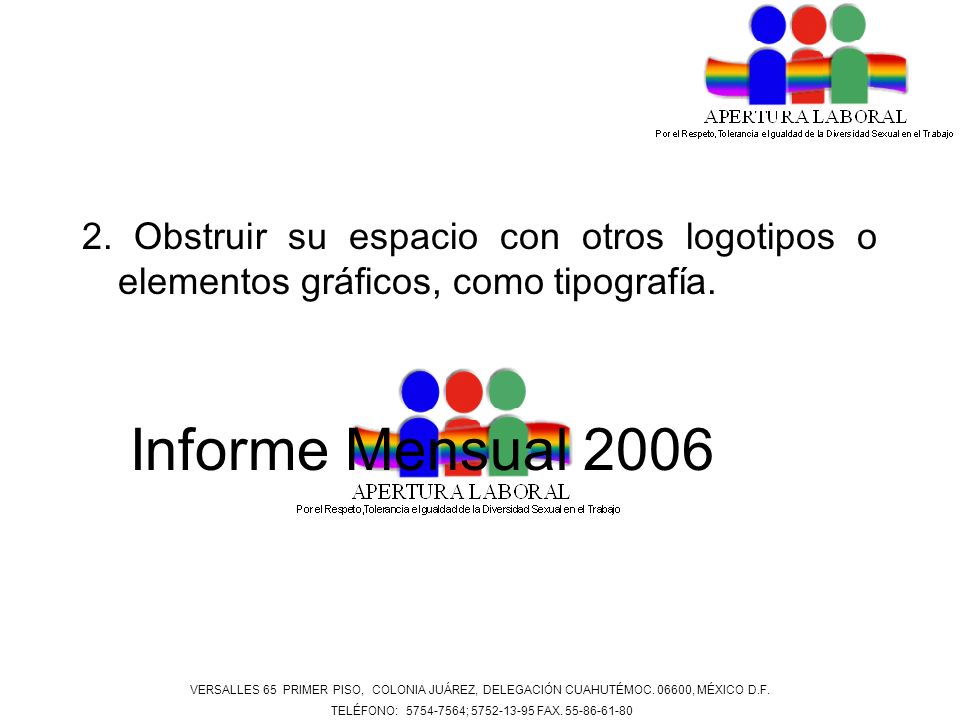 2. Obstruir su espacio con otros logotipos o elementos gráficos, como tipografía.