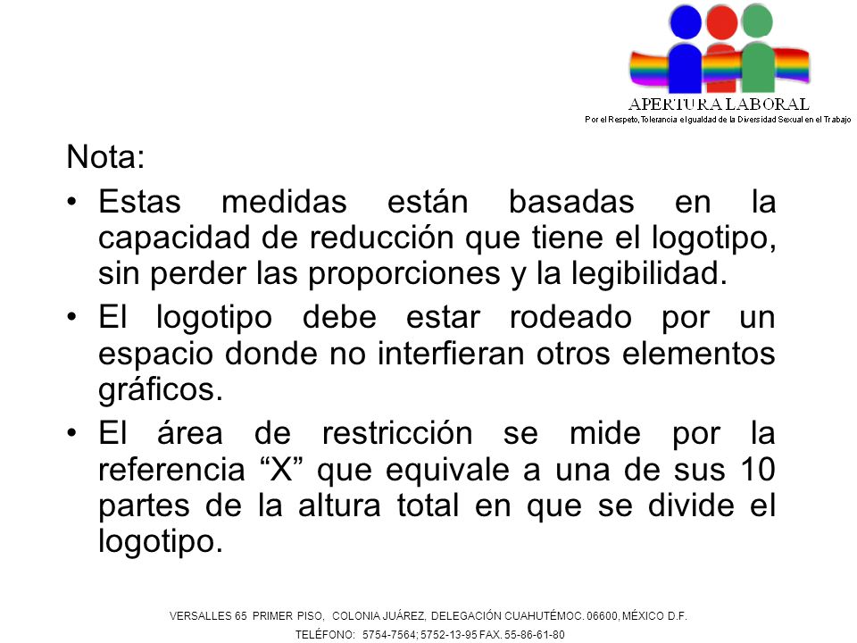 Nota: Estas medidas están basadas en la capacidad de reducción que tiene el logotipo, sin perder las proporciones y la legibilidad.