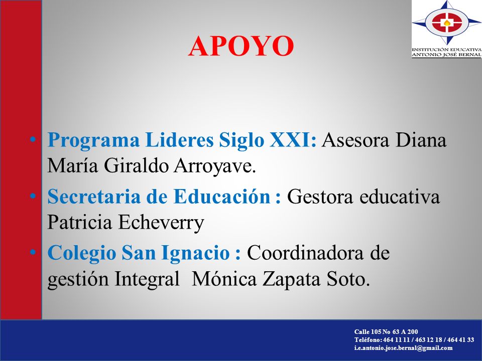 APOYO Programa Lideres Siglo XXI: Asesora Diana María Giraldo Arroyave. Secretaria de Educación : Gestora educativa Patricia Echeverry.