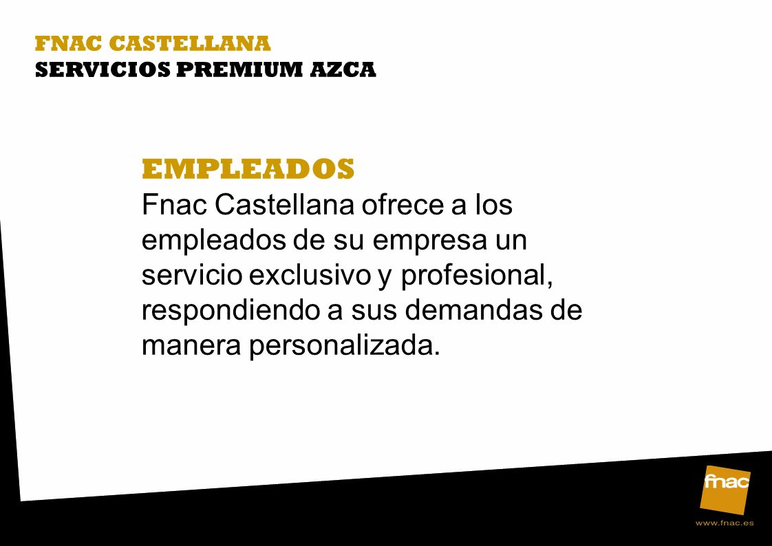 FNAC CASTELLANA SERVICIOS PREMIUM AZCA. EMPLEADOS.
