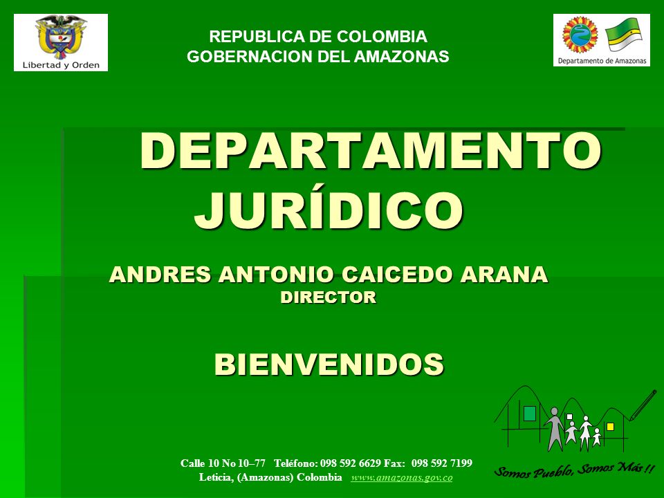 REPUBLICA DE COLOMBIA GOBERNACION DEL AMAZONAS. DEPARTAMENTO JURÍDICO ANDRES ANTONIO CAICEDO ARANA DIRECTOR BIENVENIDOS.