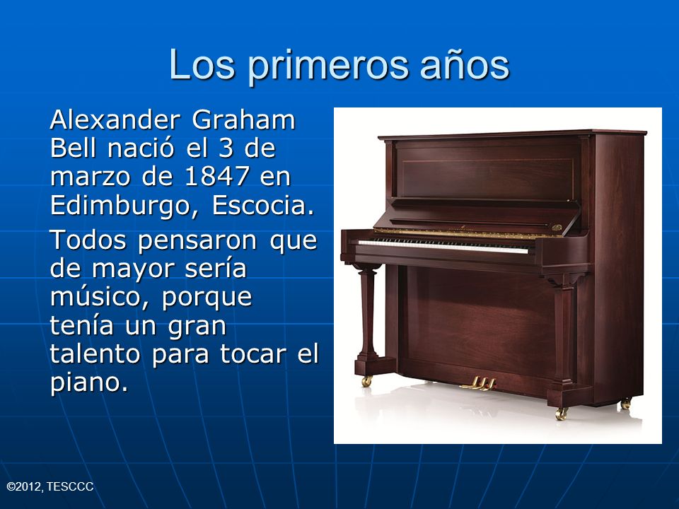 Los primeros años Alexander Graham Bell nació el 3 de marzo de 1847 en Edimburgo, Escocia.