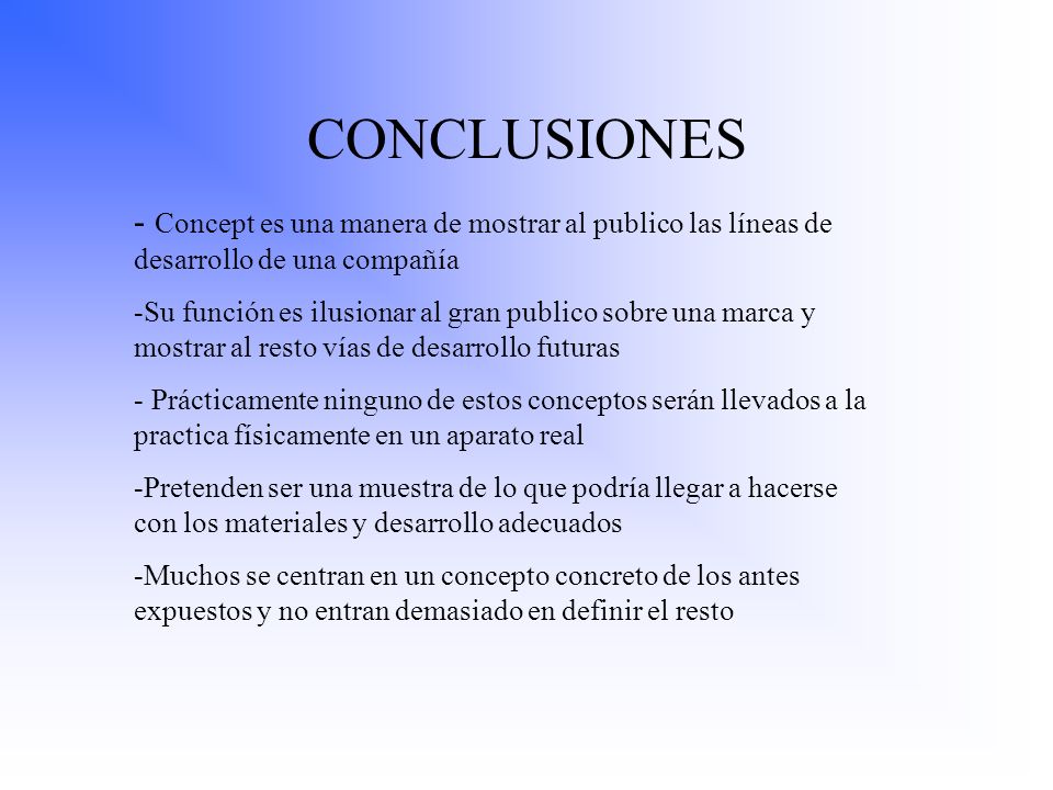 CONCLUSIONES Concept es una manera de mostrar al publico las líneas de desarrollo de una compañía.