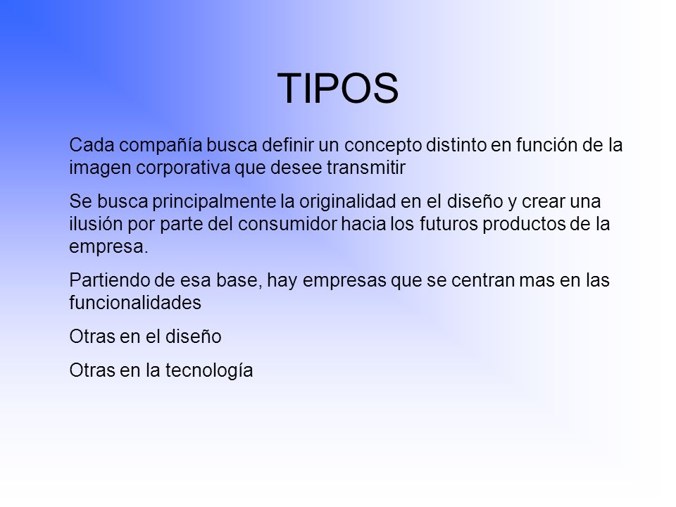 TIPOS Cada compañía busca definir un concepto distinto en función de la imagen corporativa que desee transmitir.