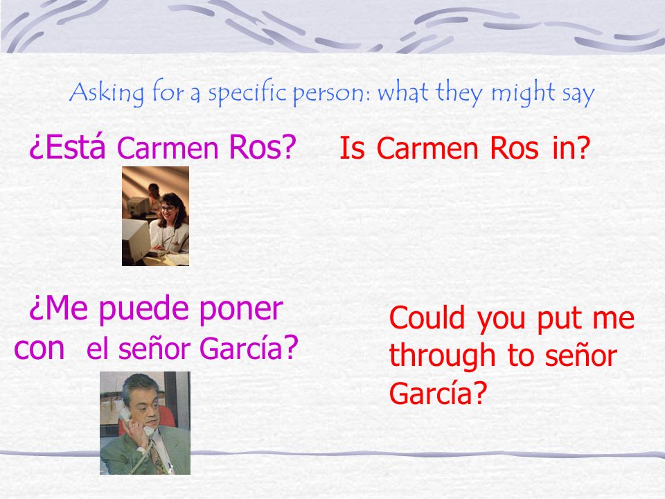 Asking for a specific person: what they might say