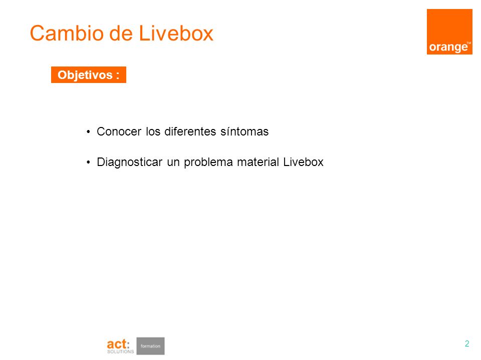 Objetivos : Conocer los diferentes síntomas Diagnosticar un problema material Livebox