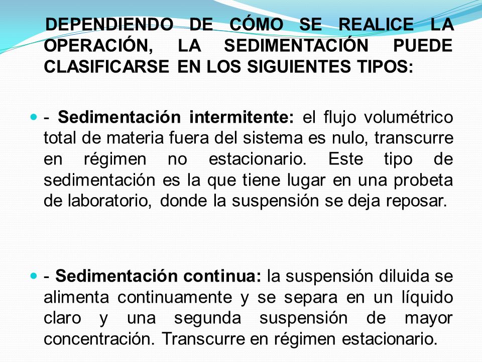 DEPENDIENDO DE CÓMO SE REALICE LA OPERACIÓN, LA SEDIMENTACIÓN PUEDE CLASIFICARSE EN LOS SIGUIENTES TIPOS:
