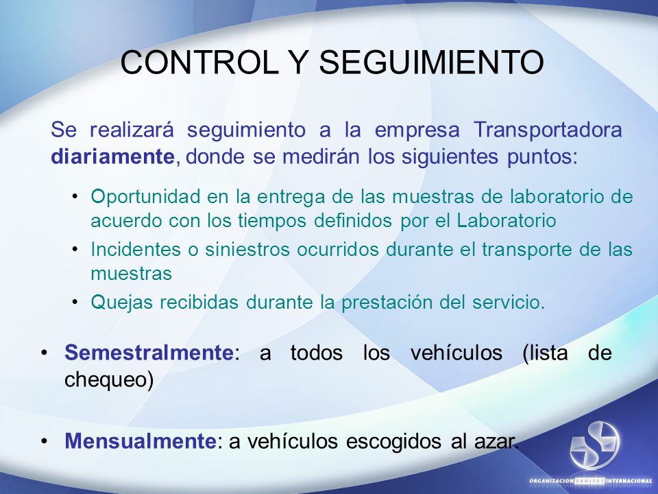 CONTROL Y SEGUIMIENTO Se realizará seguimiento a la empresa Transportadora diariamente, donde se medirán los siguientes puntos: