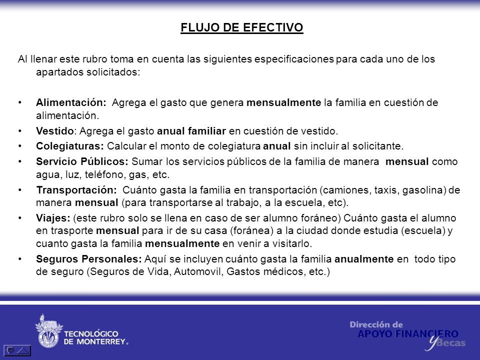FLUJO DE EFECTIVO Al llenar este rubro toma en cuenta las siguientes especificaciones para cada uno de los apartados solicitados: