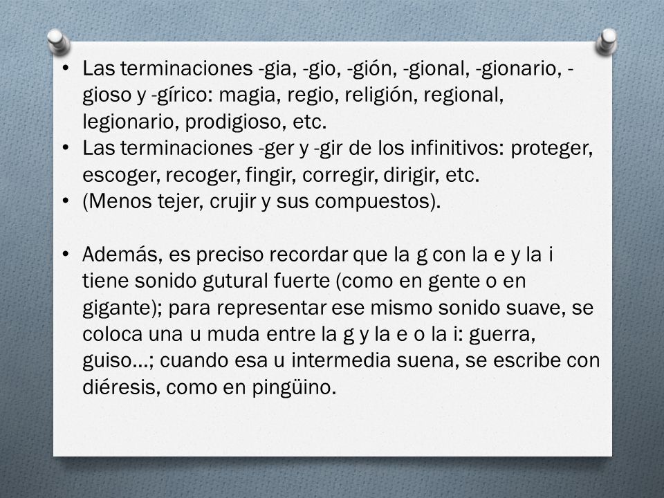 Las terminaciones -gia, -gio, -gión, -gional, -gionario, -gioso y -gírico: magia, regio, religión, regional, legionario, prodigioso, etc.