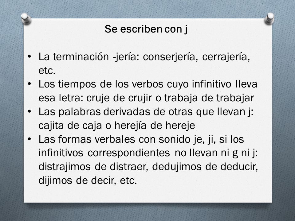 Se escriben con j La terminación -jería: conserjería, cerrajería, etc.