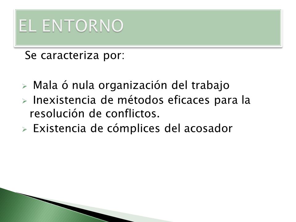 EL ENTORNO Se caracteriza por: Mala ó nula organización del trabajo