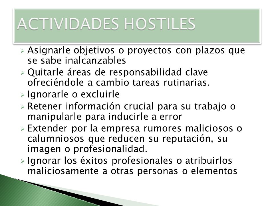 ACTIVIDADES HOSTILES Asignarle objetivos o proyectos con plazos que se sabe inalcanzables.