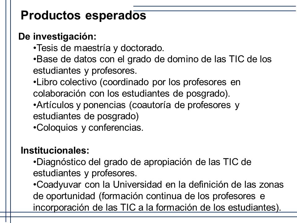 Productos esperados De investigación: Tesis de maestría y doctorado.