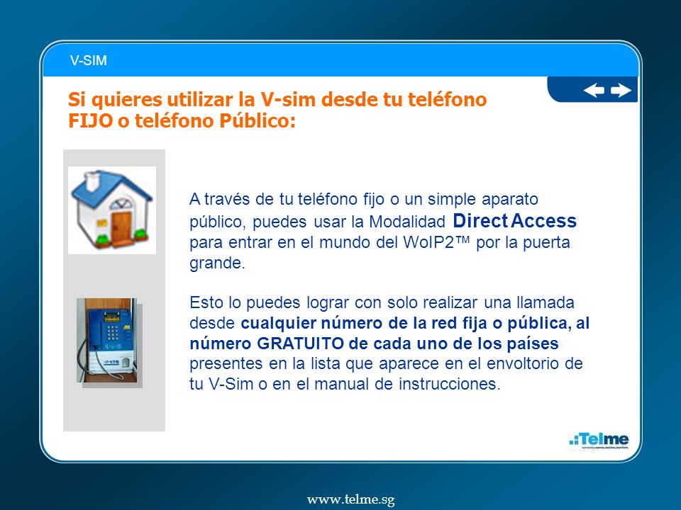 V-SIM Si quieres utilizar la V-sim desde tu teléfono FIJO o teléfono Público: