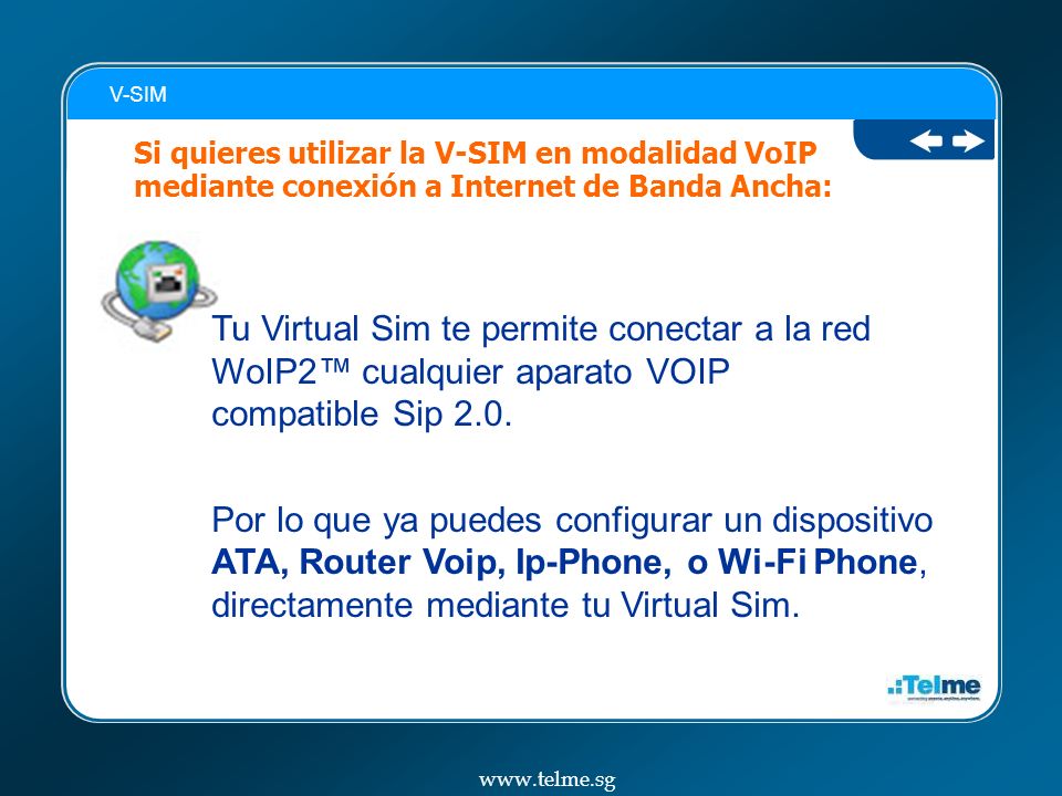 V-SIM Si quieres utilizar la V-SIM en modalidad VoIP mediante conexión a Internet de Banda Ancha: