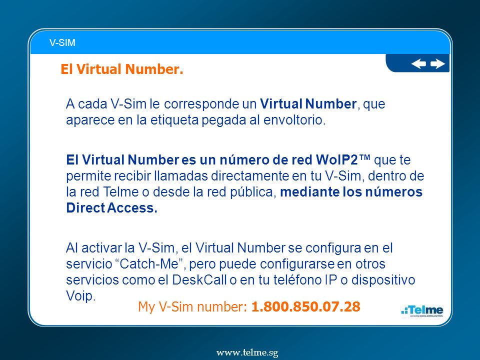 V-SIM El Virtual Number. A cada V-Sim le corresponde un Virtual Number, que aparece en la etiqueta pegada al envoltorio.