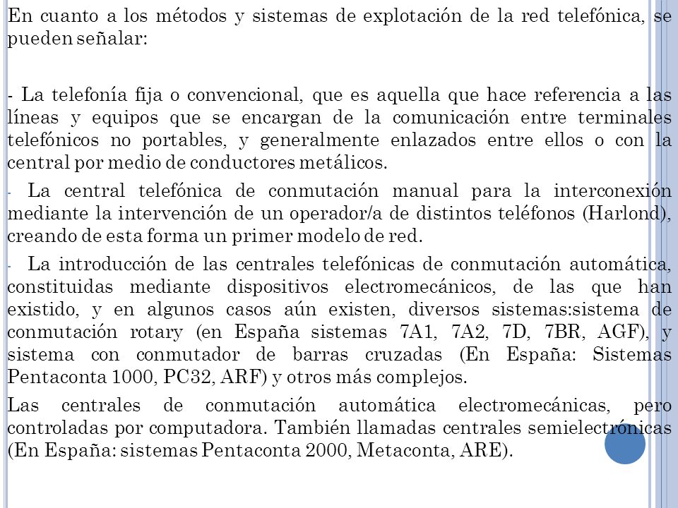 En cuanto a los métodos y sistemas de explotación de la red telefónica, se pueden señalar: