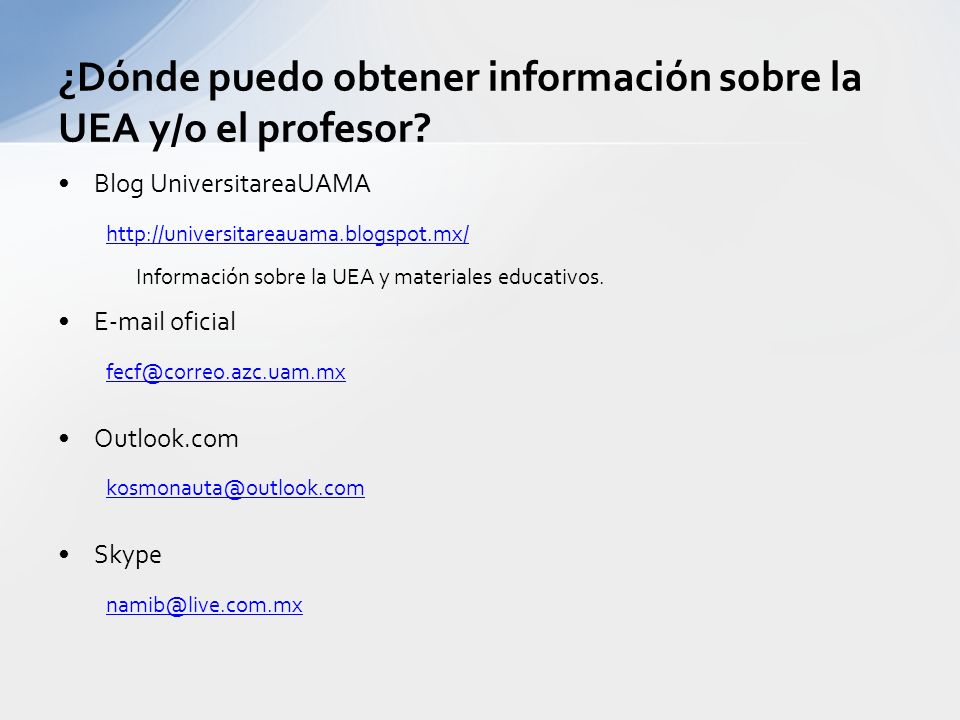 ¿Dónde puedo obtener información sobre la UEA y/o el profesor