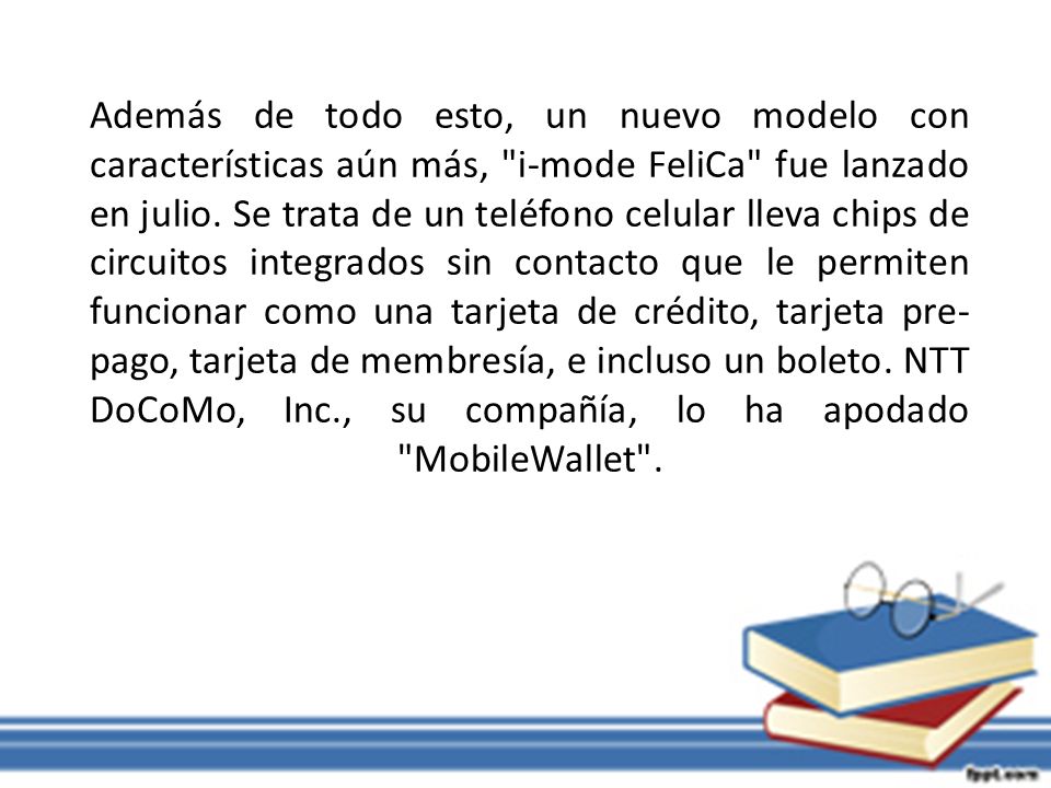 Además de todo esto, un nuevo modelo con características aún más, i-mode FeliCa fue lanzado en julio.