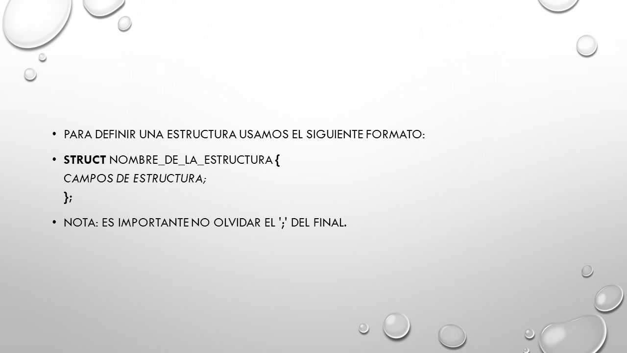 Para definir una estructura usamos el siguiente formato: