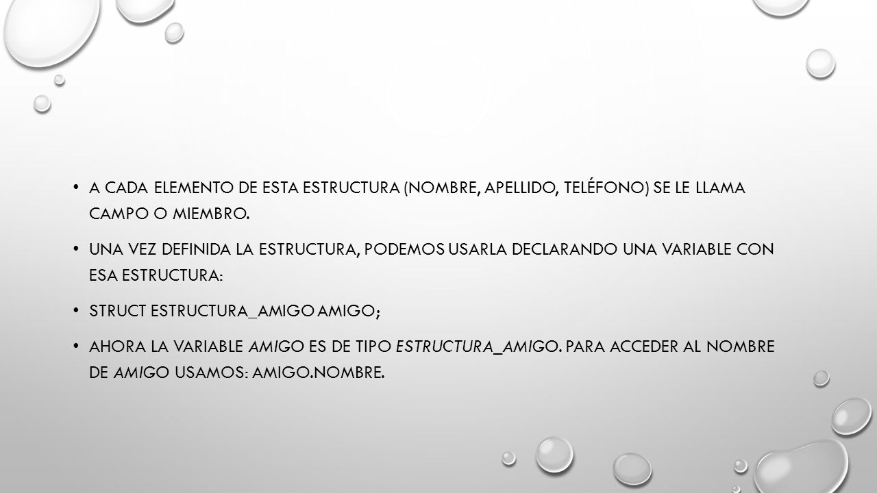 A cada elemento de esta estructura (nombre, apellido, teléfono) se le llama campo o miembro.