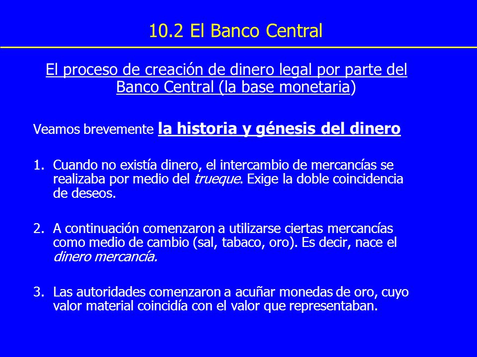 10.2 El Banco Central El proceso de creación de dinero legal por parte del Banco Central (la base monetaria)