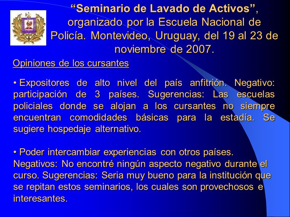 Seminario de Lavado de Activos , organizado por la Escuela Nacional de Policía. Montevideo, Uruguay, del 19 al 23 de noviembre de 2007.