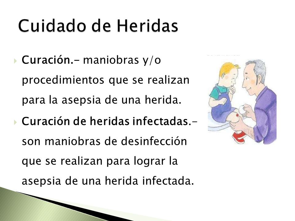 Cuidado de Heridas Curación.- maniobras y/o procedimientos que se realizan para la asepsia de una herida.