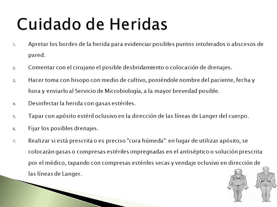 Cuidado de Heridas Apretar los bordes de la herida para evidenciar posibles puntos intolerados o abscesos de pared.