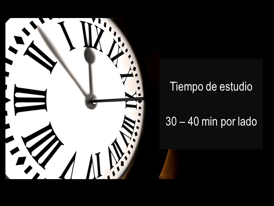 Tiempo de estudio 30 – 40 min por lado