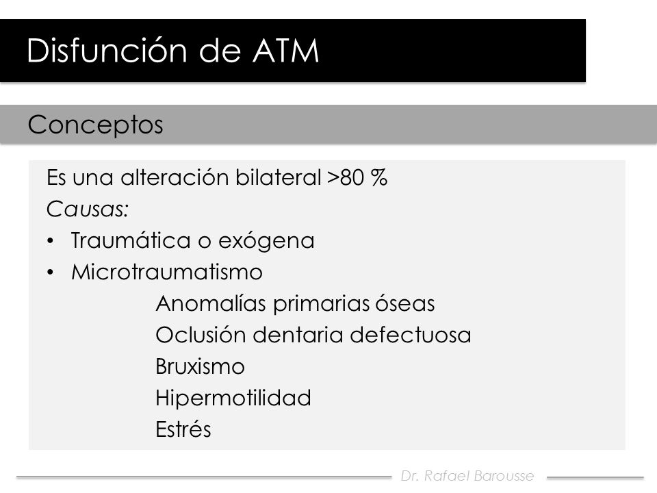 Disfunción de ATM Conceptos Es una alteración bilateral >80 %