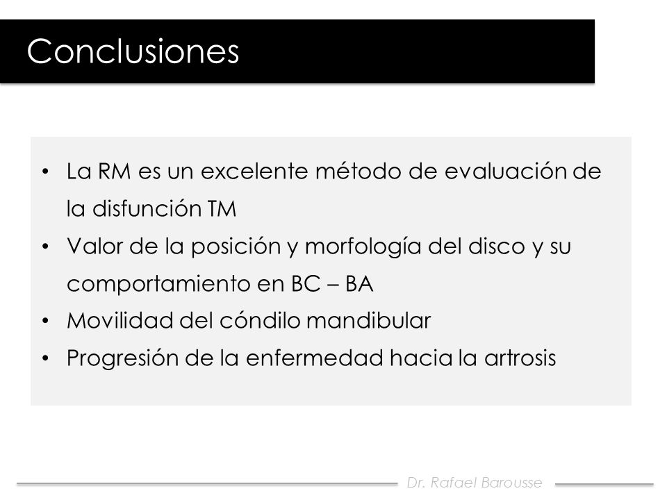 Conclusiones La RM es un excelente método de evaluación de la disfunción TM.