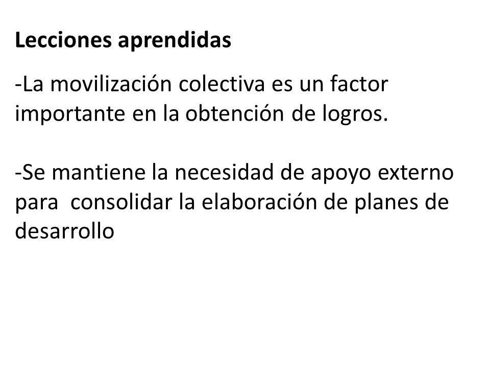 Lecciones aprendidas La movilización colectiva es un factor. importante en la obtención de logros.