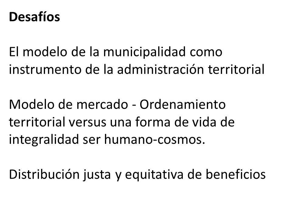 Desafíos El modelo de la municipalidad como. instrumento de la administración territorial.