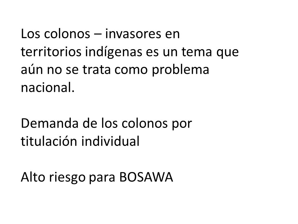 Los colonos – invasores en territorios indígenas es un tema que aún no se trata como problema nacional.