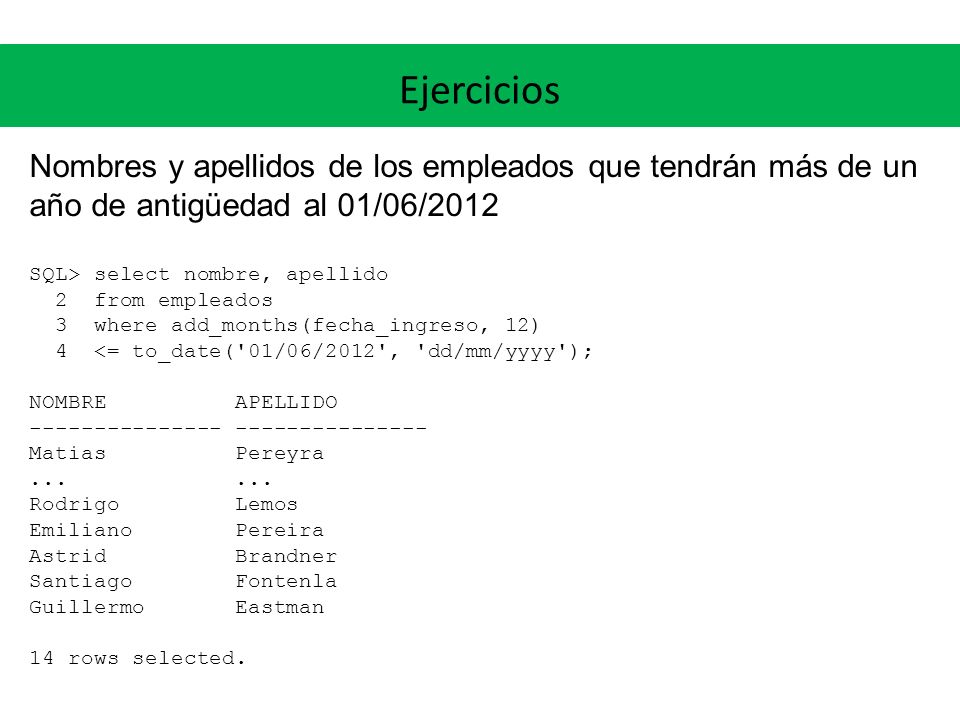 Ejercicios Nombres y apellidos de los empleados que tendrán más de un año de antigüedad al 01/06/2012.