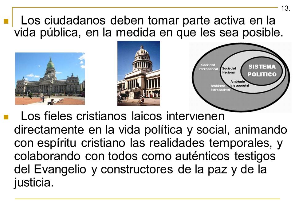 13. Los ciudadanos deben tomar parte activa en la vida pública, en la medida en que les sea posible.