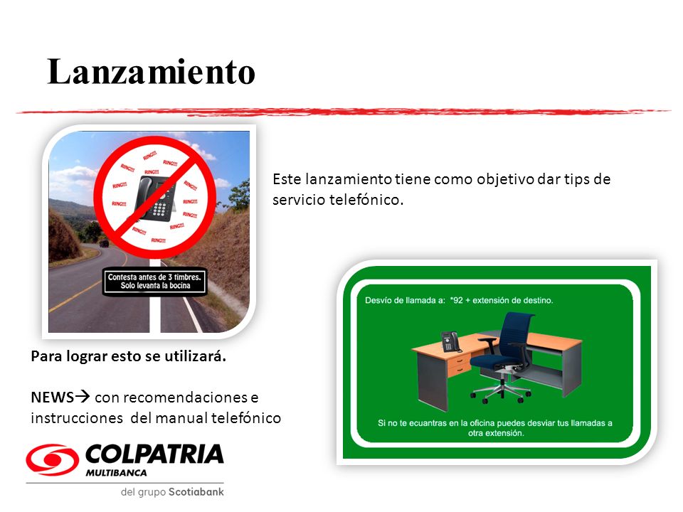Lanzamiento Este lanzamiento tiene como objetivo dar tips de servicio telefónico. Para lograr esto se utilizará.