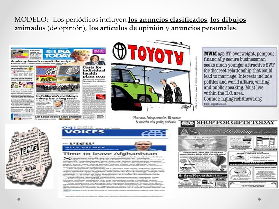 MODELO: Los periódicos incluyen los anuncios clasificados, los dibujos animados (de opinión), los artículos de opinión y anuncios personales.