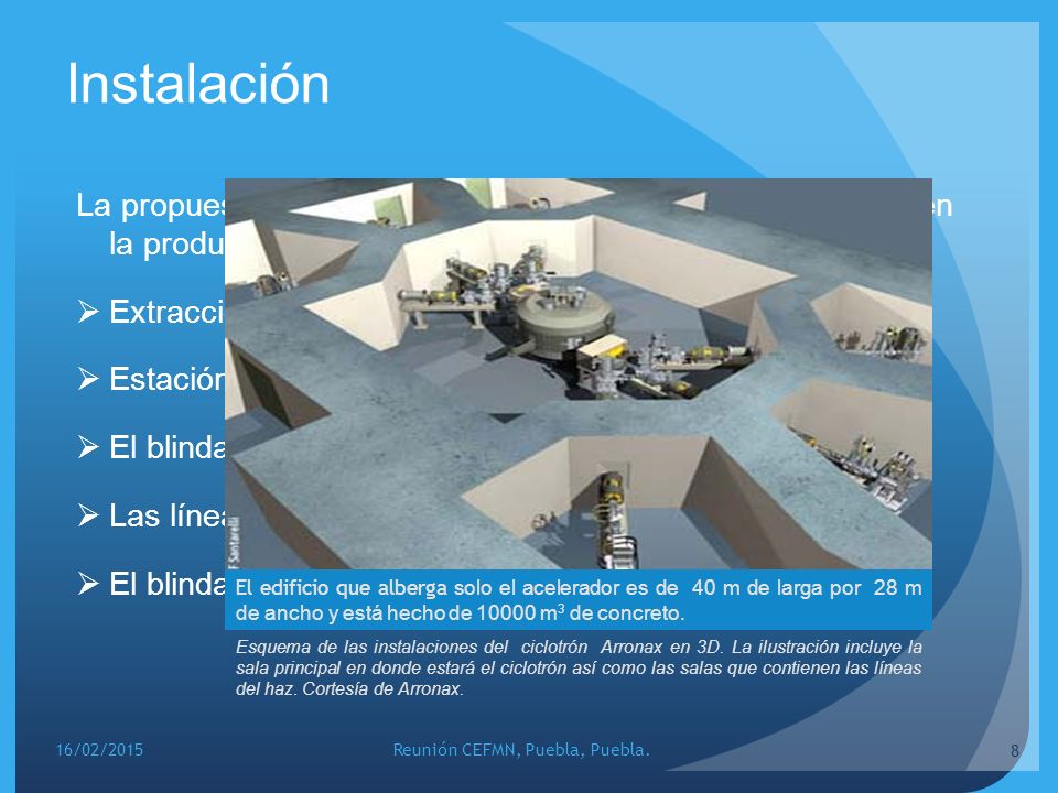Instalación La propuesta de las instalaciones para el ciclotrón basado en la producción de radioisótopos incluye:
