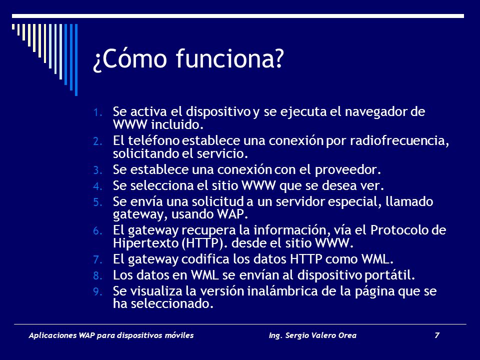 ¿Cómo funciona Se activa el dispositivo y se ejecuta el navegador de WWW incluido.