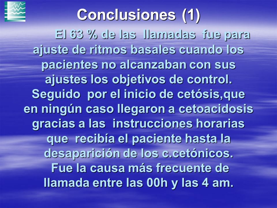 Conclusiones (1) El 63 % de las llamadas fue para ajuste de ritmos basales cuando los pacientes no alcanzaban con sus ajustes los objetivos de control.