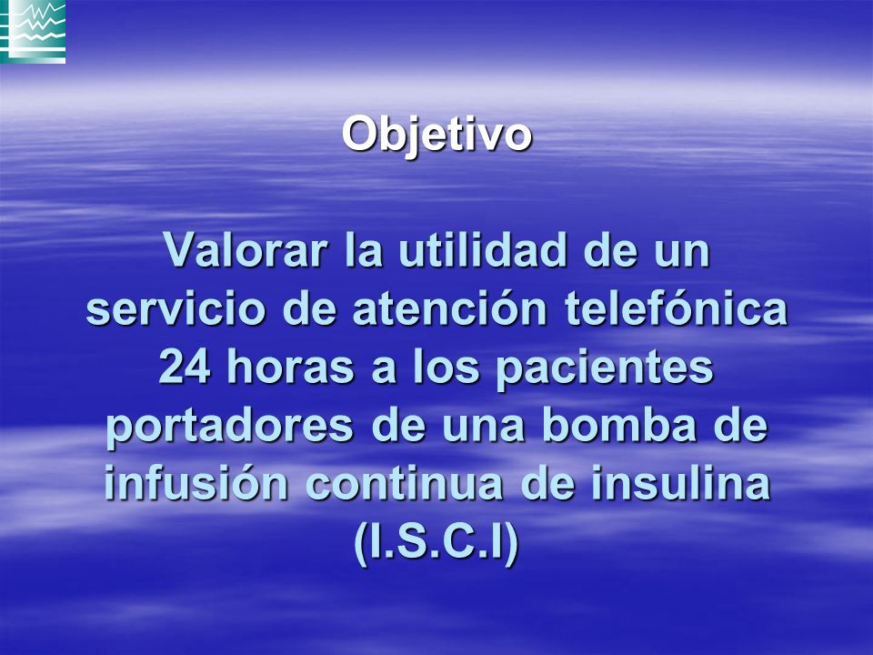 Objetivo Valorar la utilidad de un servicio de atención telefónica 24 horas a los pacientes portadores de una bomba de infusión continua de insulina (I.S.C.I)