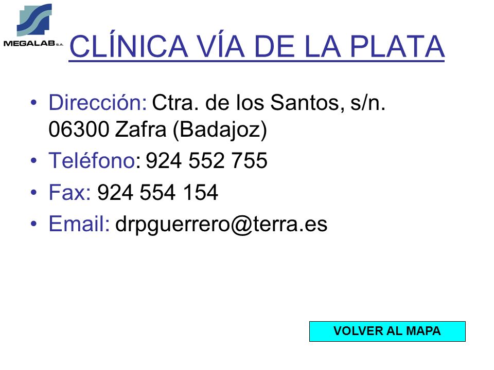 CLÍNICA VÍA DE LA PLATA Dirección: Ctra. de los Santos, s/n Zafra (Badajoz) Teléfono: