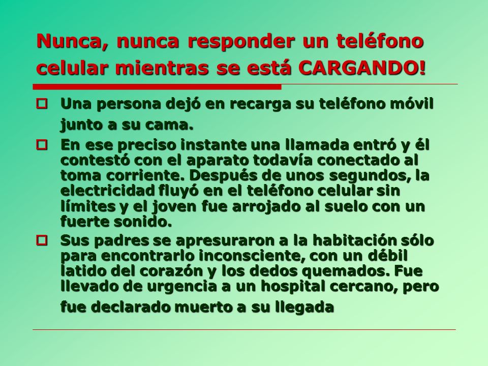 Nunca, nunca responder un teléfono celular mientras se está CARGANDO!