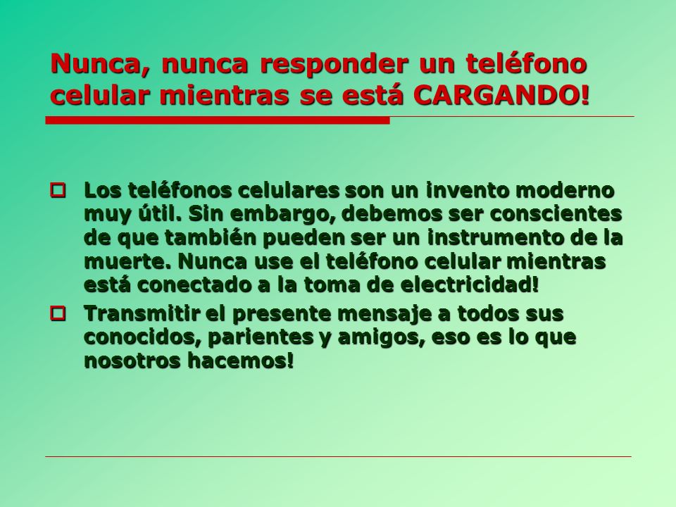 Nunca, nunca responder un teléfono celular mientras se está CARGANDO!