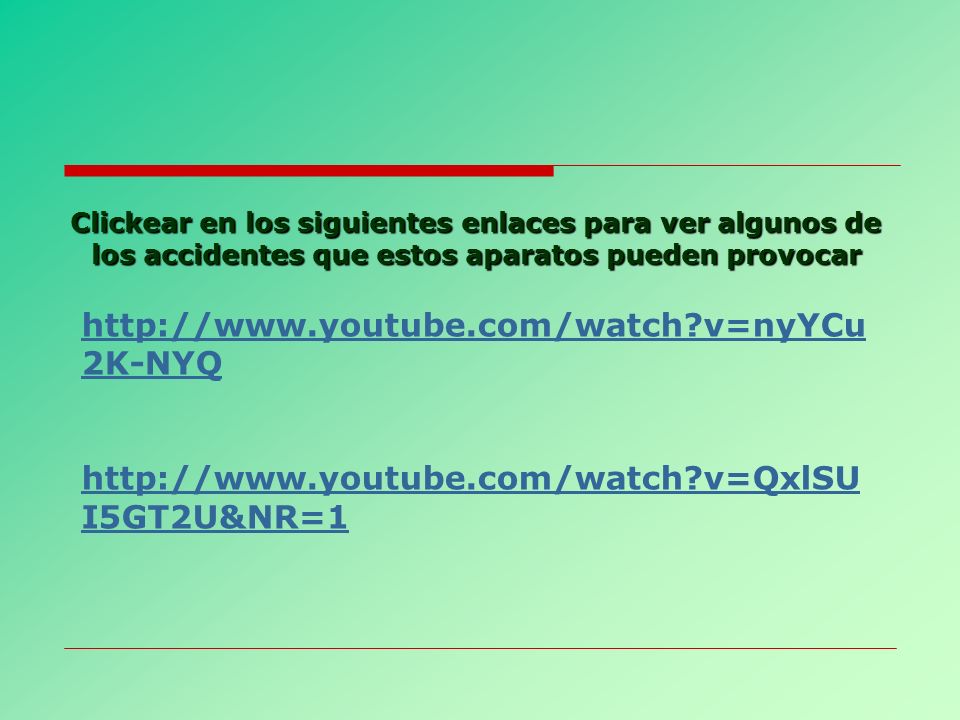 Clickear en los siguientes enlaces para ver algunos de los accidentes que estos aparatos pueden provocar